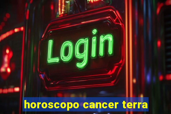 horoscopo cancer terra